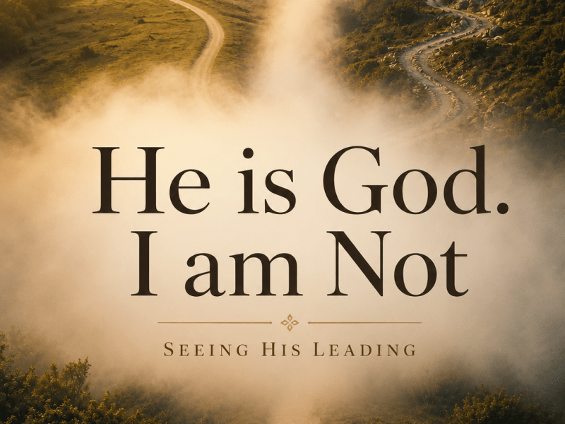 He is God. I am&nbsp;Not